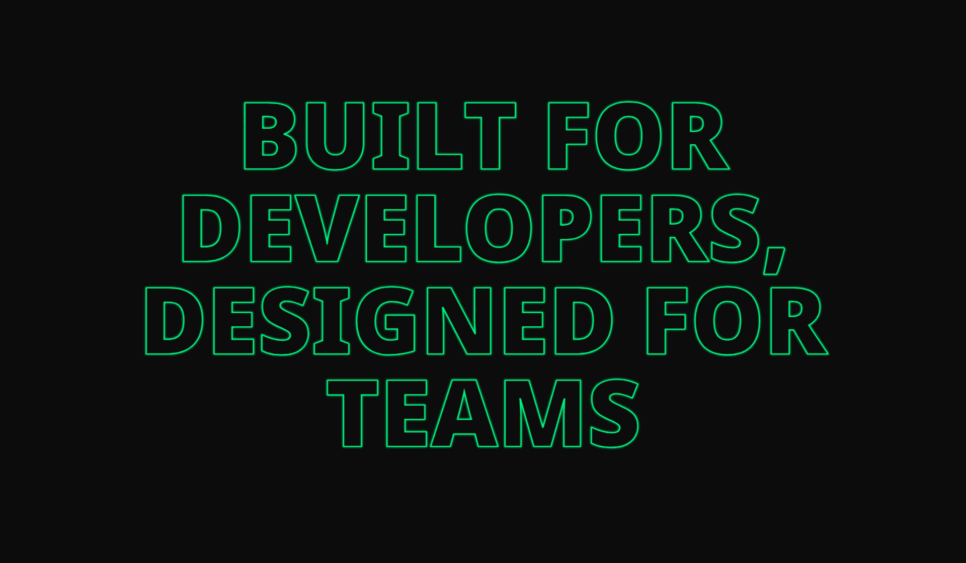 Built for Developers, Designed for Teams